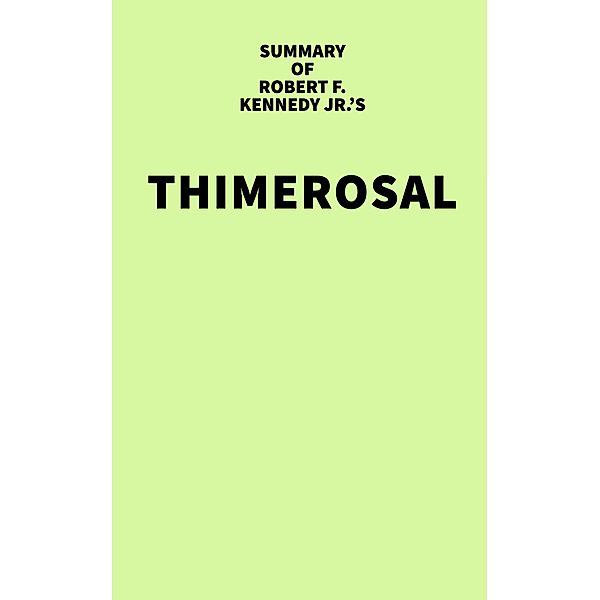 Summary of Robert F. Kennedy Jr.'s Thimerosal, IRB Media