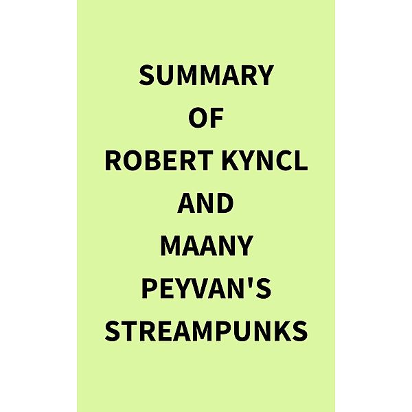 Summary of Robert Kyncl and Maany Peyvan's Streampunks, IRB Media