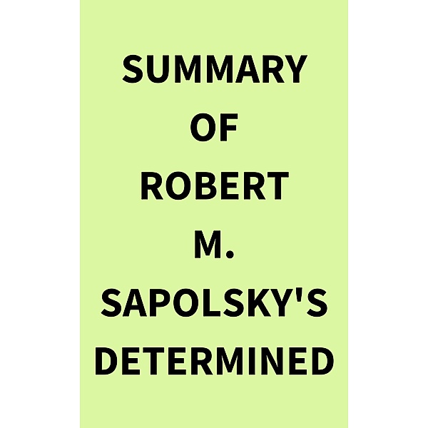 Summary of Robert M. Sapolsky's Determined, IRB Media
