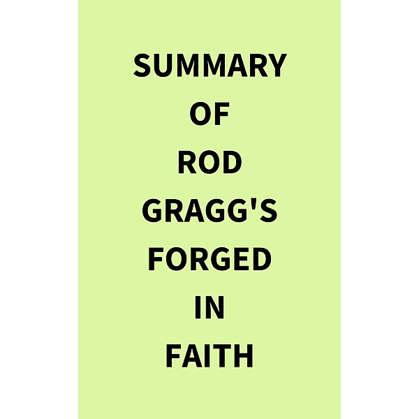 Summary of Rod Gragg's Forged in Faith, IRB Media