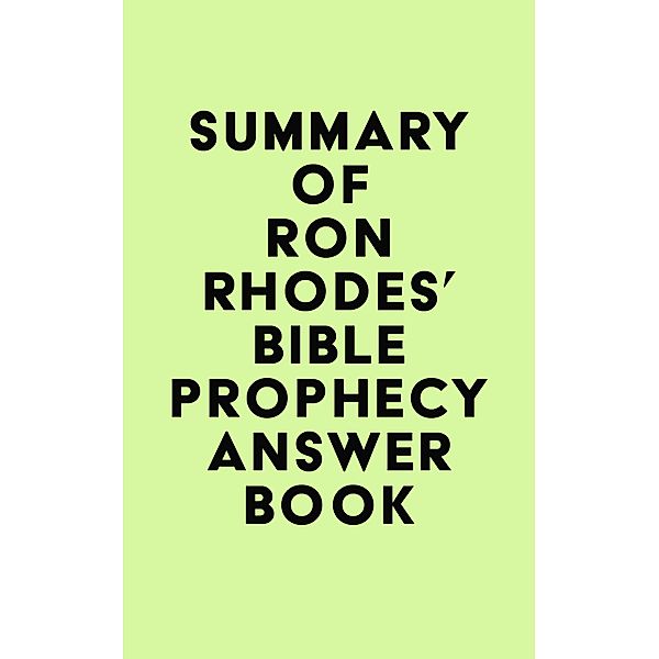 Summary of Ron Rhodes's Bible Prophecy Answer Book / IRB Media, IRB Media