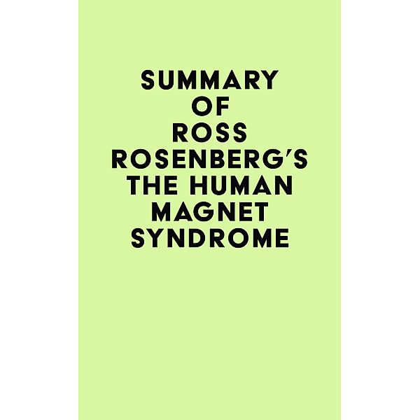 Summary of Ross Rosenberg's The Human Magnet Syndrome / IRB Media, IRB Media