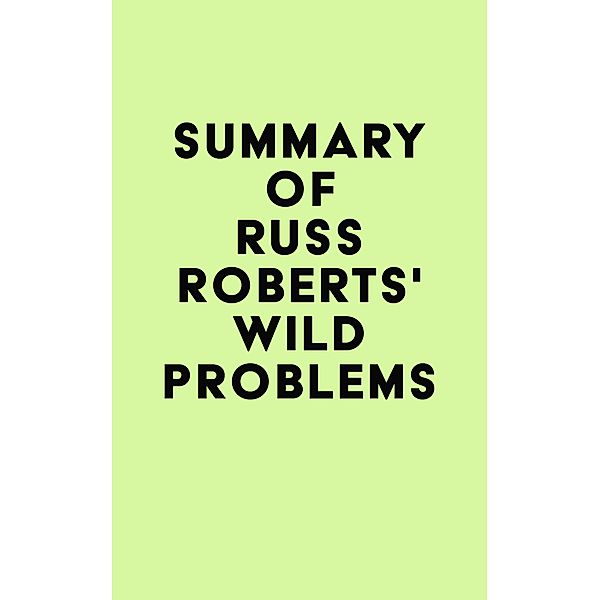 Summary of Russ Roberts's Wild Problems / IRB Media, IRB Media