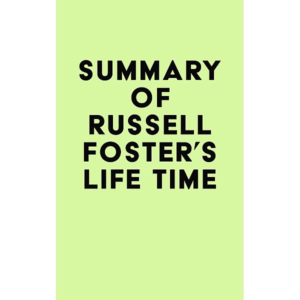 Summary of Russell Foster's Life Time / IRB Media, IRB Media