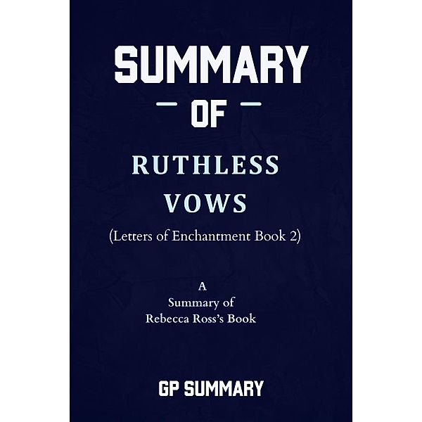 Summary of Ruthless Vows by Rebecca Ross: (Letters of Enchantment Book 2), Gp Summary