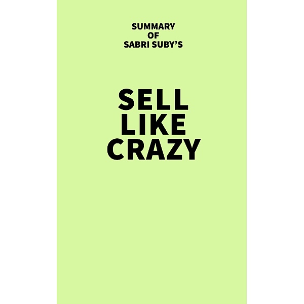 Summary of Sabri Suby's Sell Like Crazy, IRB Media