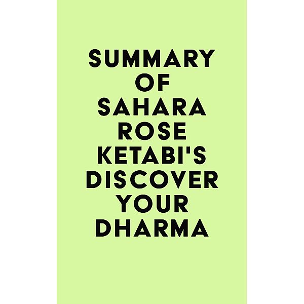 Summary of Sahara Rose Ketabi's Discover Your Dharma / IRB Media, IRB Media