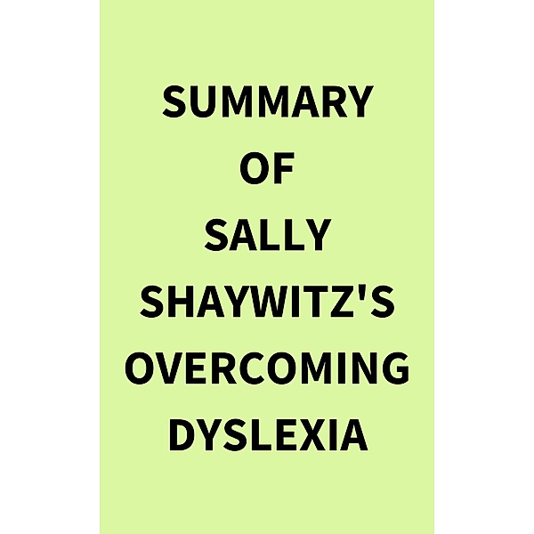 Summary of Sally Shaywitz's Overcoming Dyslexia, IRB Media