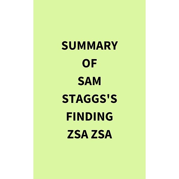 Summary of Sam Staggs's Finding Zsa Zsa, IRB Media