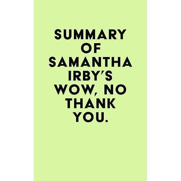 Summary of Samantha Irby's Wow, No Thank You. / IRB Media, IRB Media