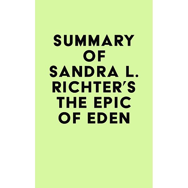 Summary of Sandra L. Richter's The Epic of Eden / IRB Media, IRB Media