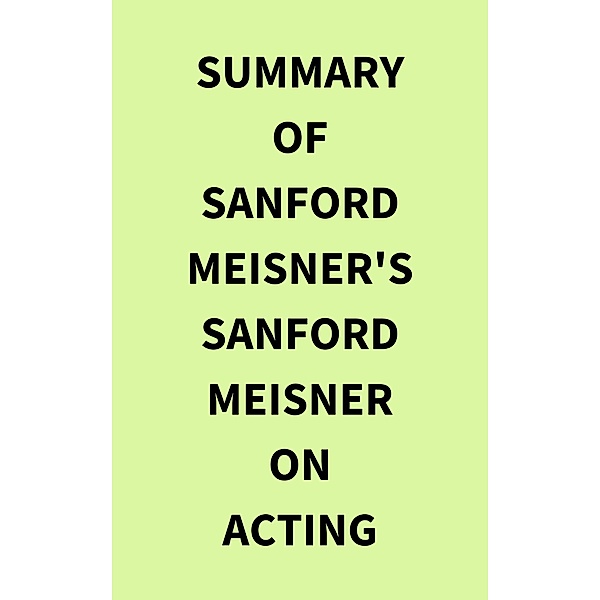 Summary of Sanford Meisner's Sanford Meisner on Acting, IRB Media