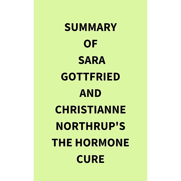 Summary of Sara Gottfried and Christianne Northrup's The Hormone Cure, IRB Media