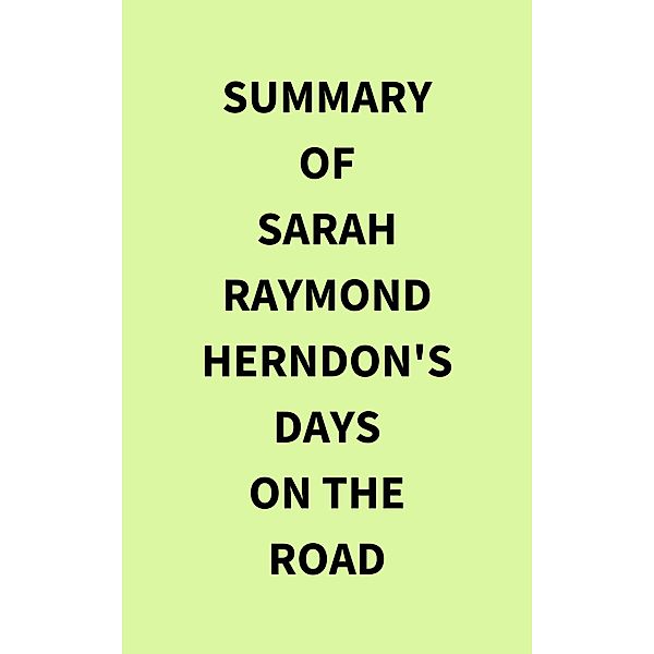 Summary of Sarah Raymond Herndon's Days On The Road, IRB Media