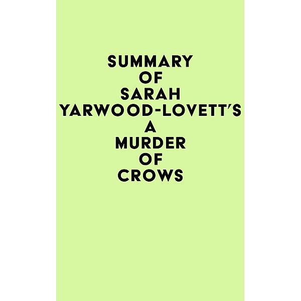 Summary of Sarah Yarwood-Lovett's A Murder of Crows / IRB Media, IRB Media