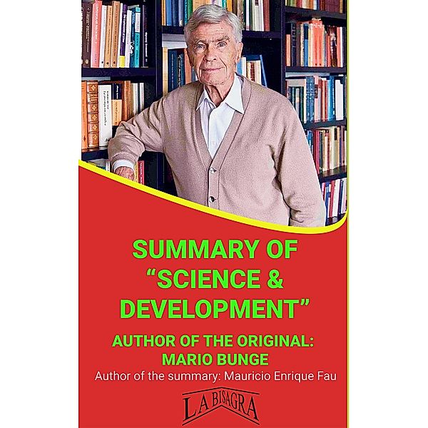 Summary Of Science & Development By Mario Bunge (UNIVERSITY SUMMARIES) / UNIVERSITY SUMMARIES, Mauricio Enrique Fau