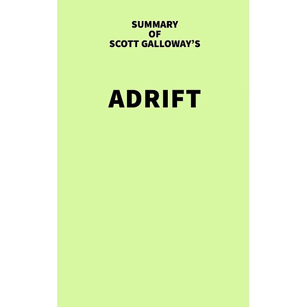 Summary of Scott Galloway's Adrift / IRB Media, IRB Media