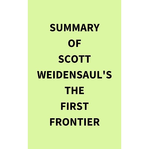 Summary of Scott Weidensaul's The First Frontier, IRB Media