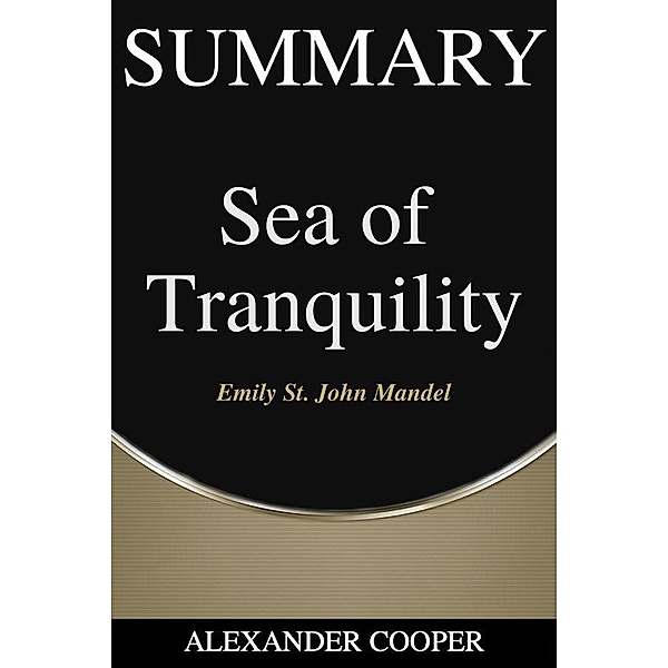 Summary of Sea of Tranquility / Self-Development Summaries Bd.1, Alexander Cooper