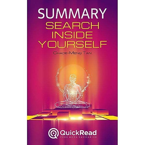 Summary of Search Inside Yourself by Chade-Meng Tan, Quick Read