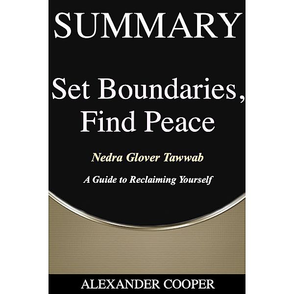 Summary of Set Boundaries, Find Peace / Self-Development Summaries, Alexander Cooper