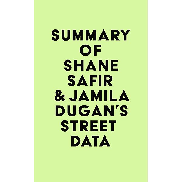 Summary of Shane Safir & Jamila Dugan's Street Data / IRB Media, IRB Media