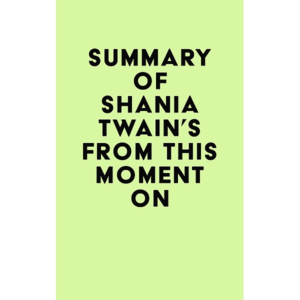 Summary of Shania Twain's From This Moment On / IRB Media, IRB Media