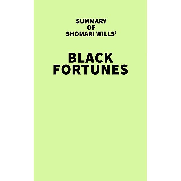 Summary of Shomari Wills' Black Fortunes / IRB Media, IRB Media