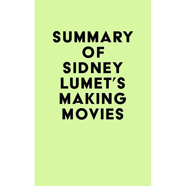 Summary of Sidney Lumet's Making Movies / IRB Media, IRB Media