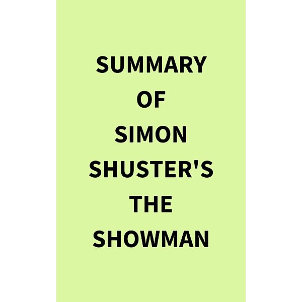 Summary of Simon Shuster's The Showman, IRB Media