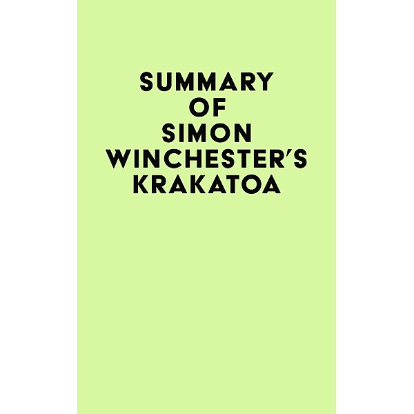 Summary of Simon Winchester's Krakatoa / IRB Media, IRB Media