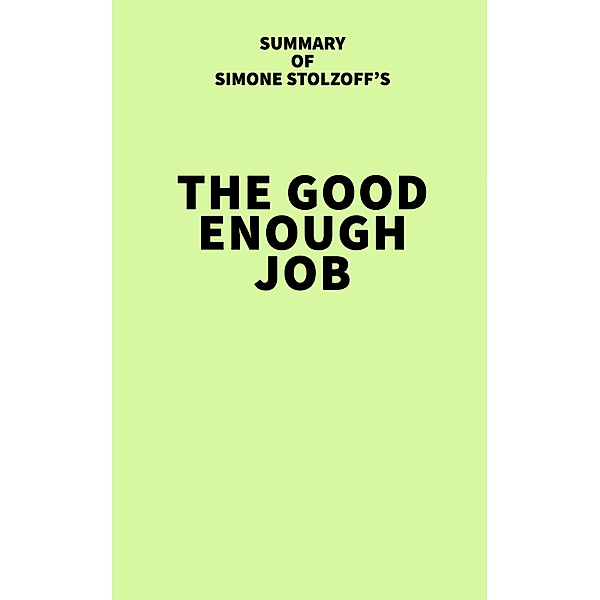 Summary of Simone Stolzoff's The Good Enough Job, IRB Media