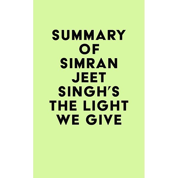 Summary of Simran Jeet Singh's The Light We Give / IRB Media, IRB Media