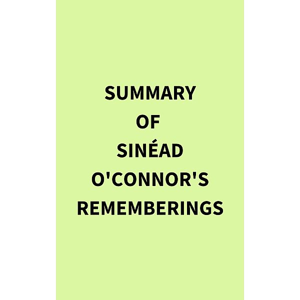 Summary of  Sine´ad O'Connor's Rememberings, IRB Media