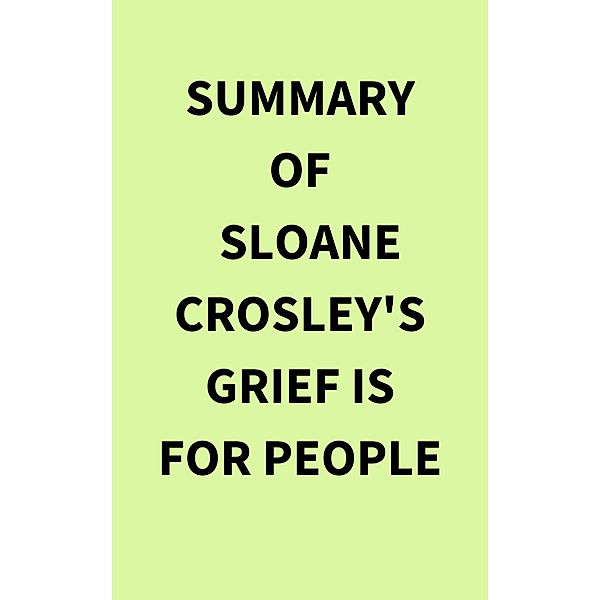 Summary of Sloane Crosley's Grief Is for People, IRB Media