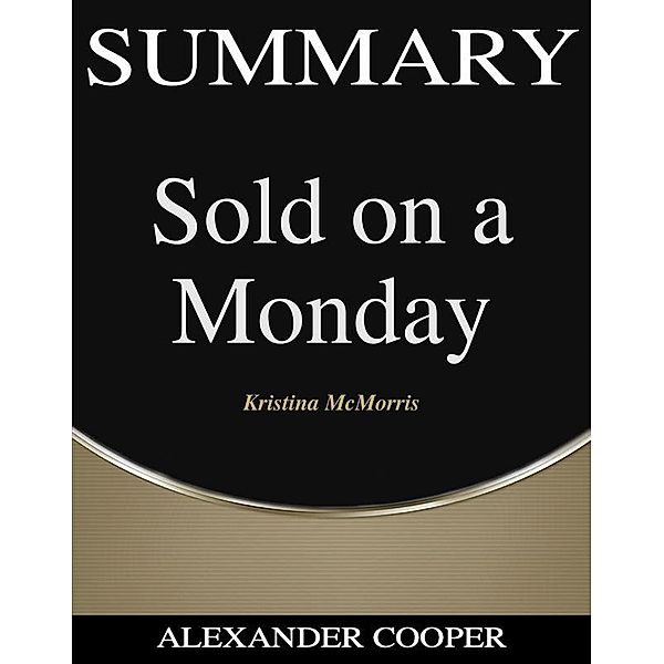Summary of Sold on a Monday / Self-Development Summaries Bd.1, Alexander Cooper