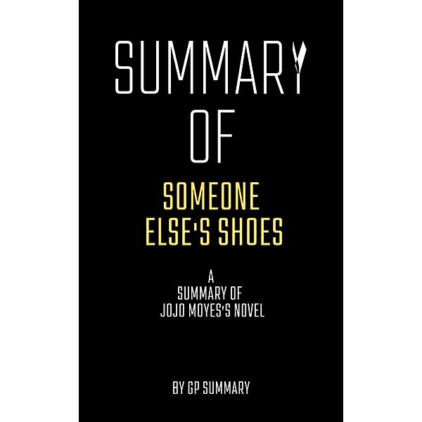 Summary of Someone Else's Shoes by Jojo Moyes, Gp Summary