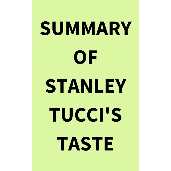 Summary of Stanley Tucci's Taste, IRB Media