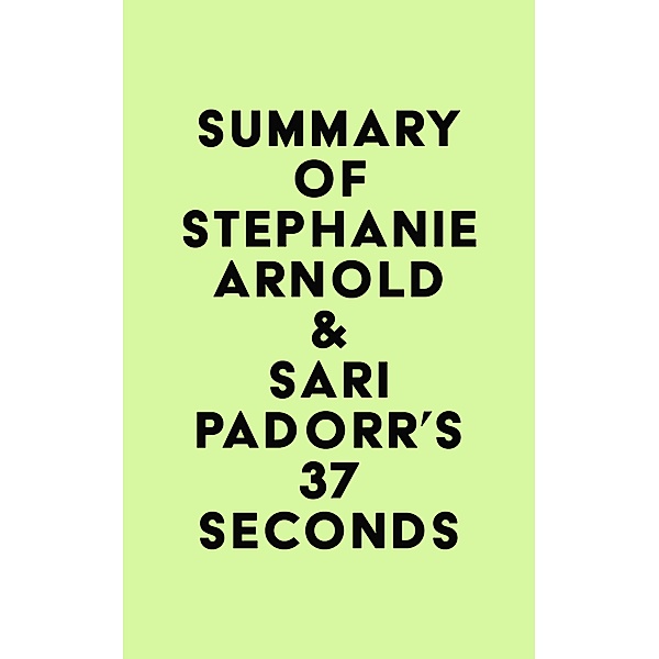 Summary of Stephanie Arnold & Sari Padorr's 37 Seconds / IRB Media, IRB Media