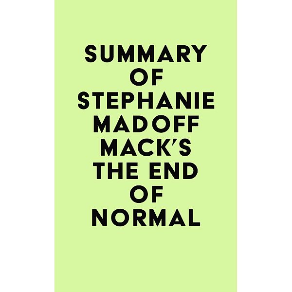 Summary of Stephanie Madoff Mack's The End of Normal / IRB Media, IRB Media