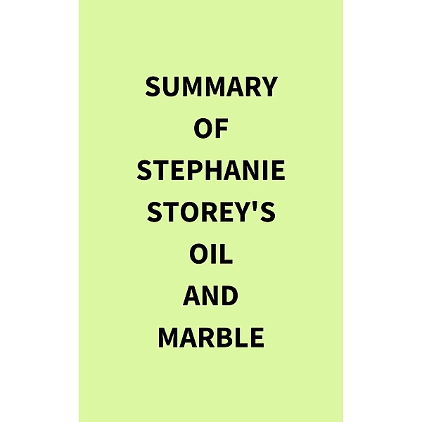 Summary of Stephanie Storey's Oil and Marble, IRB Media