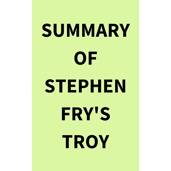Summary of Stephen Fry's Troy, IRB Media