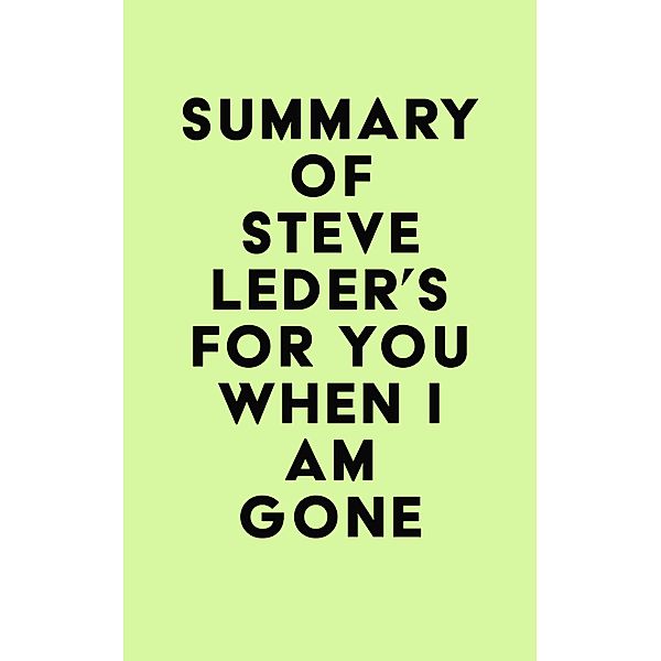Summary of Steve Leder's For You When I Am Gone / IRB Media, IRB Media