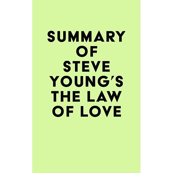 Summary of Steve Young's The Law of Love / IRB Media, IRB Media
