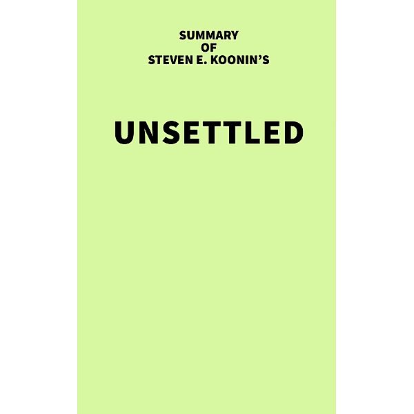 Summary of Steven E. Koonin's Unsettled, IRB Media