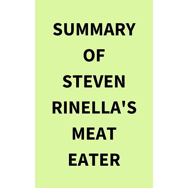 Summary of Steven Rinella's Meat Eater, IRB Media