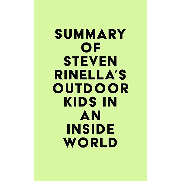 Summary of Steven Rinella's Outdoor Kids in an Inside World / IRB Media, IRB Media