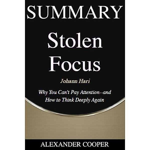 Summary of Stolen Focus / Self-Development Summaries Bd.1, Alexander Cooper