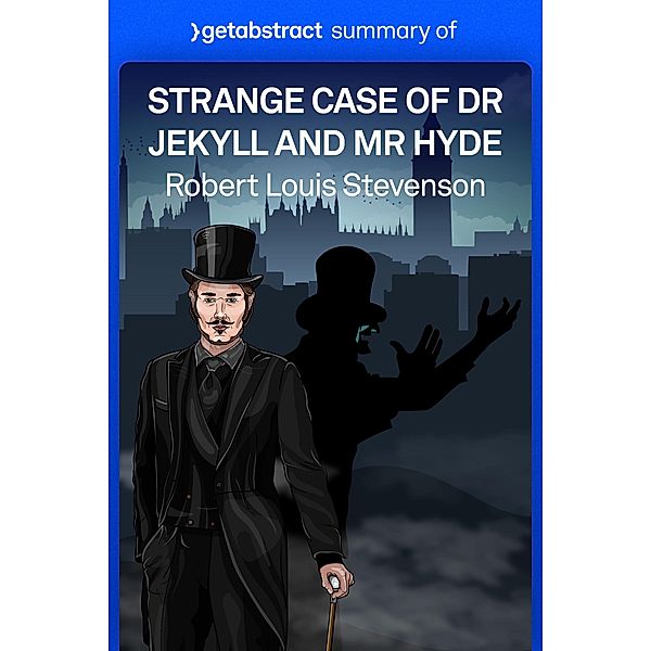 Summary of Strange Case of Dr Jekyll and Mr Hyde by Robert Stevenson / GetAbstract AG, getAbstract AG