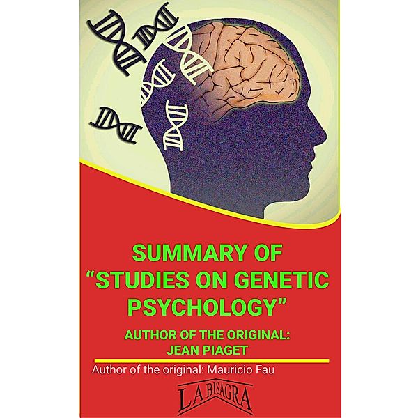 Summary Of Studies On Genetic Psychology By Jean Piaget (UNIVERSITY SUMMARIES) / UNIVERSITY SUMMARIES, Mauricio Enrique Fau